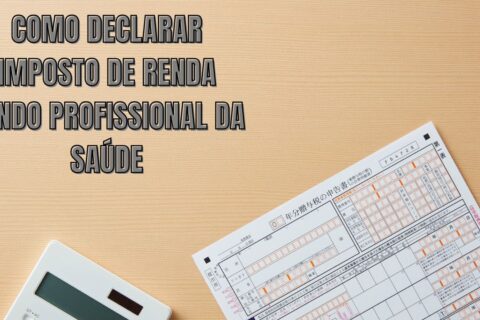 Como Declarar Imposto de Renda Sendo Profissional da Saúde