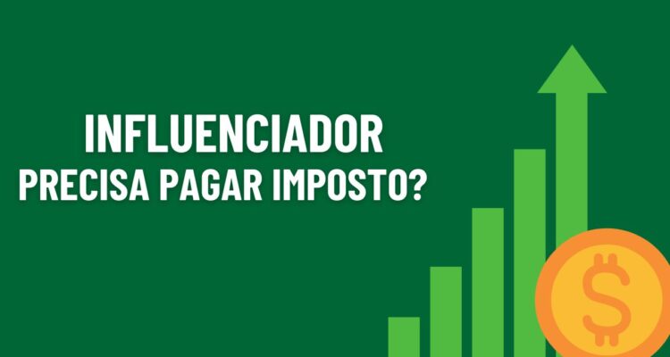 influenciador precisa pagar imposto