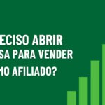 preciso abrir empresa para vender como afiliado