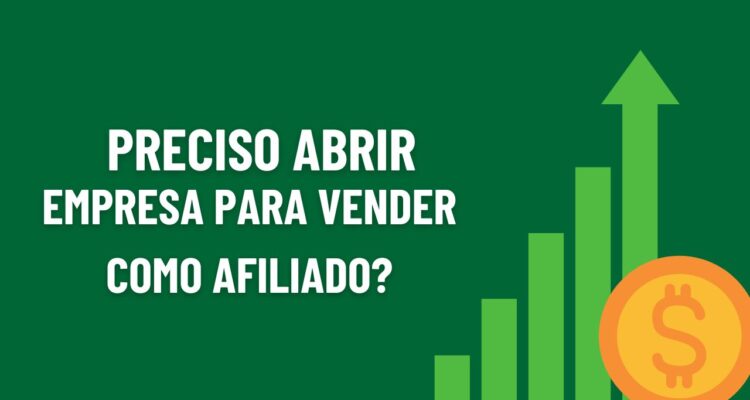 preciso abrir empresa para vender como afiliado