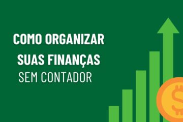 Como Organizar as Finanças Sem Contador (Guia Prático para Autônomos)