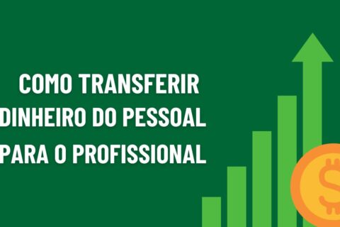 Como Transferir Dinheiro do Pessoal para o Profissional Sem Erro