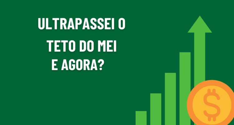 O que Fazer Quando Ultrapassa o Teto do MEI Sem Saber