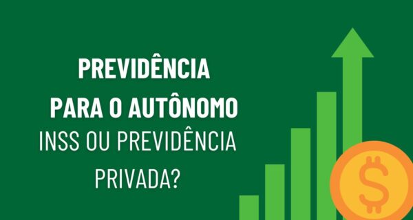 Previdência para Autônomo INSS ou Previdência Privada