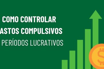 Como controlar gastos compulsivos em períodos de alta renda