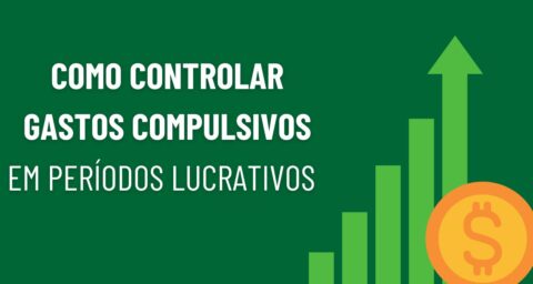 Como controlar gastos compulsivos em períodos de alta renda