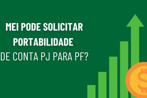 MEI pode solicitar portabilidade de conta PJ para PF