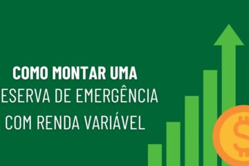 Como montar uma reserva de emergência com renda variável