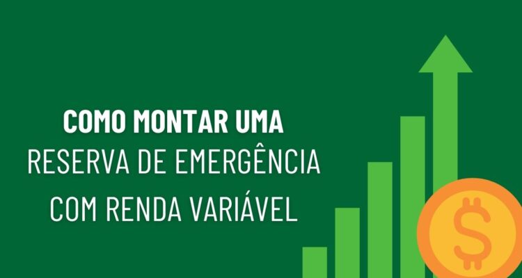 Como montar uma reserva de emergência com renda variável