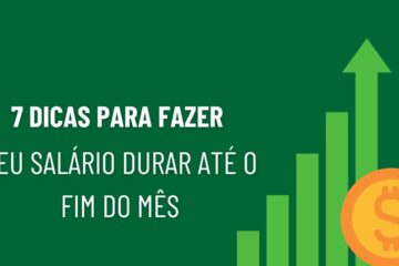7 dicas para fazer o salário durar até o fim do mês