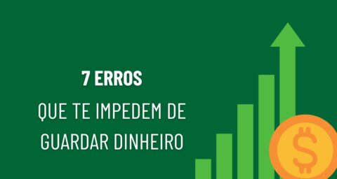 7 erros que te impedem de guardar dinheiro sem perceber