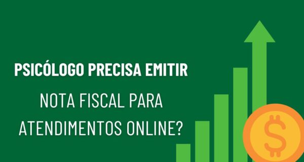 É preciso emitir nota fiscal para atendimentos online como psicólogo