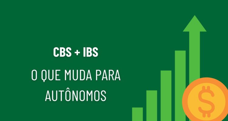 CBS e IBS o que muda para autônomos, freelancers e MEIs com a Reforma Tributária em 2026
