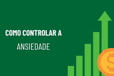 Como controlar a ansiedade ao investir em renda variável