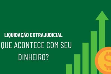 Liquidação extrajudicial o que acontece com meu dinheiro