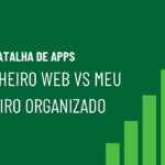 Meu Dinheiro Web vs. Meu Dinheiro Organizado Qual o melhor app para 2026