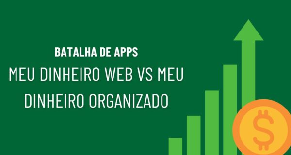Meu Dinheiro Web vs. Meu Dinheiro Organizado Qual o melhor app para 2026