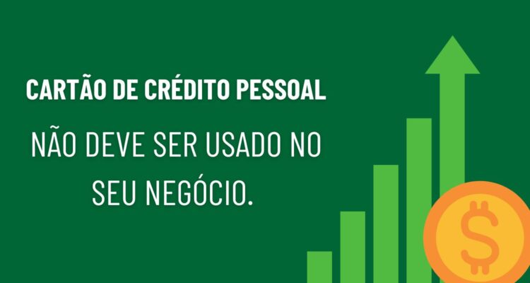 O Erro de Usar o Cartão de Crédito Pessoal para Compras do Negócio Por que você deve parar hoje