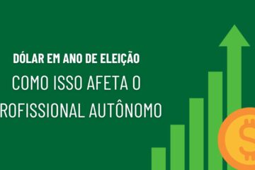 Dólar em Ano de Eleição Como Isso Afeta o Profissional Autônomo