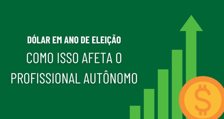 Dólar em Ano de Eleição Como Isso Afeta o Profissional Autônomo