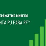 Posso transferir dinheiro da conta PJ MEI para PF