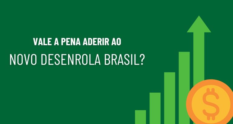 Vale a pena aderir ao Novo Desenrola Brasil