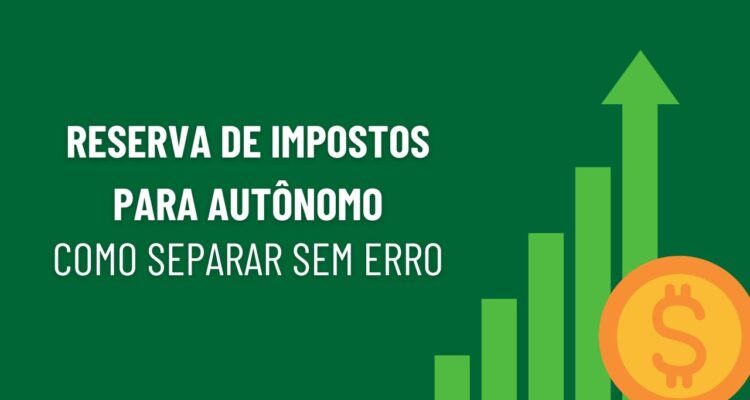 Reserva de impostos para autônomo como separar sem erro